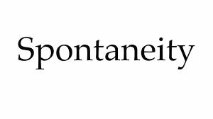 spontaneity