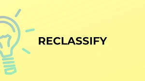reclassify
