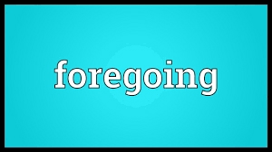 foregoing