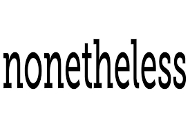 nonetheless