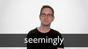 seemingly