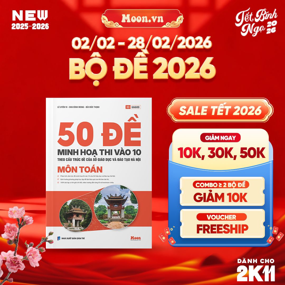  [2025-2026] 50 Đề Minh Họa Toán Thi Vào 10 - Theo Cấu Trúc Đề Của Sở Giáo Dục Và Đào Tạo Hà Nội