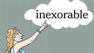 inexorably