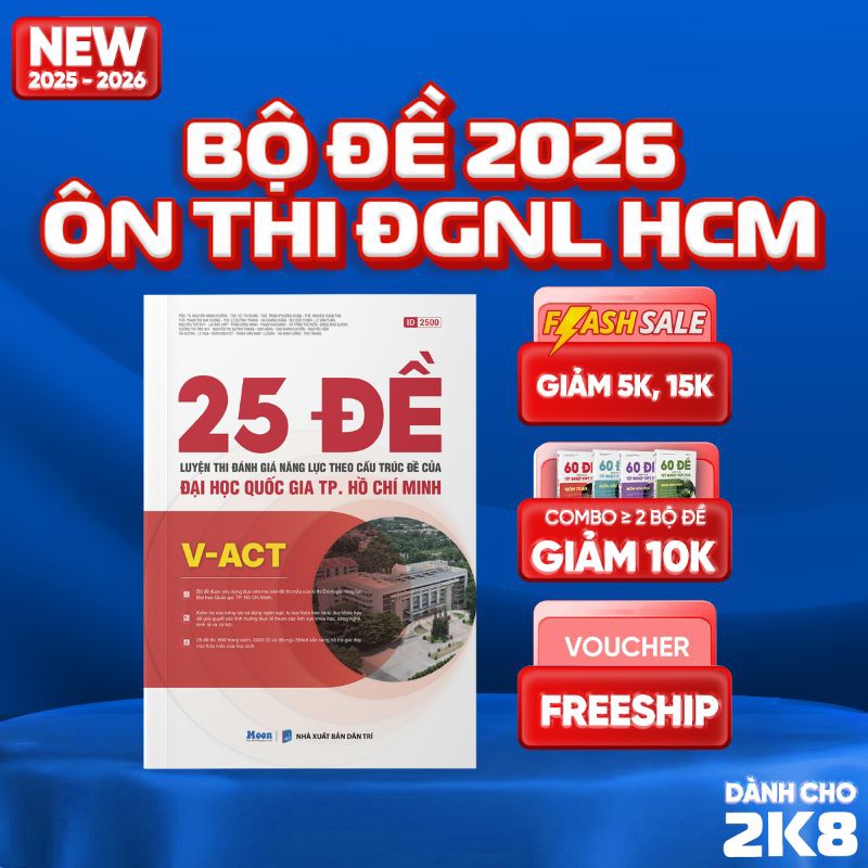 [2025-2026] 25 Đề Luyện Thi Đánh Giá Năng Lực Theo Cấu Trúc Đề Của Đại Học Quốc Gia TP. Hồ Chí Minh