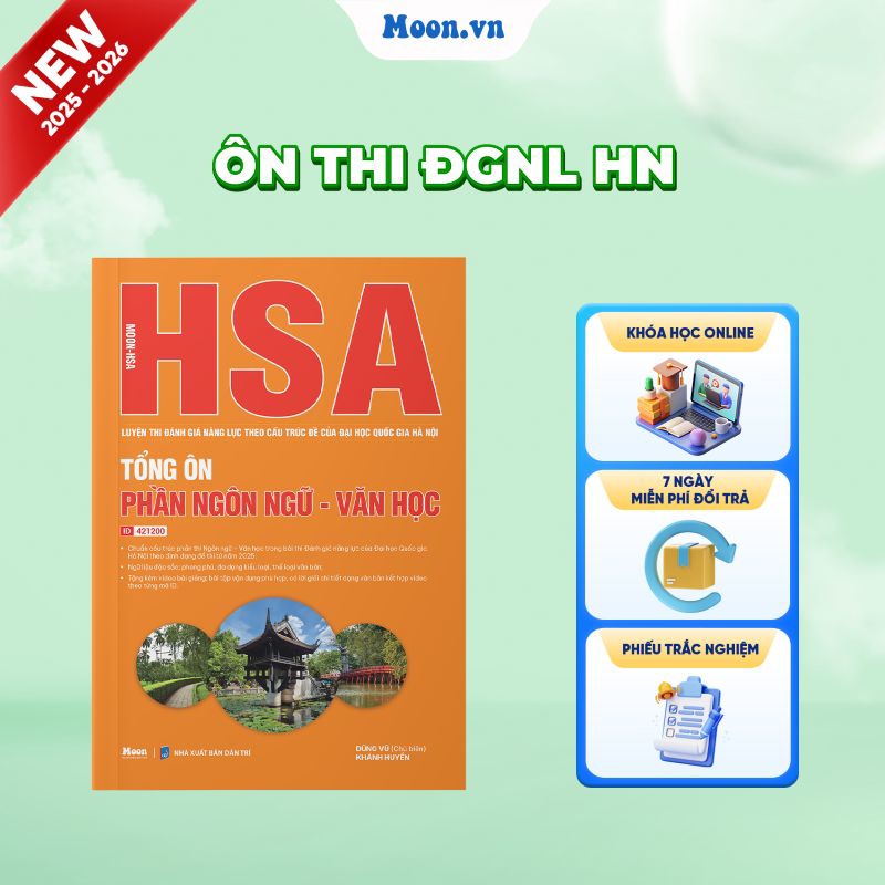 [2025-2026] Moon-HSA - Luyện Thi Đánh Giá Năng Lực Theo Cấu Trúc Đề Của Đại Học Quốc Gia Hà Nội - Tổng Ôn Phần Ngôn Ngữ - Văn Học