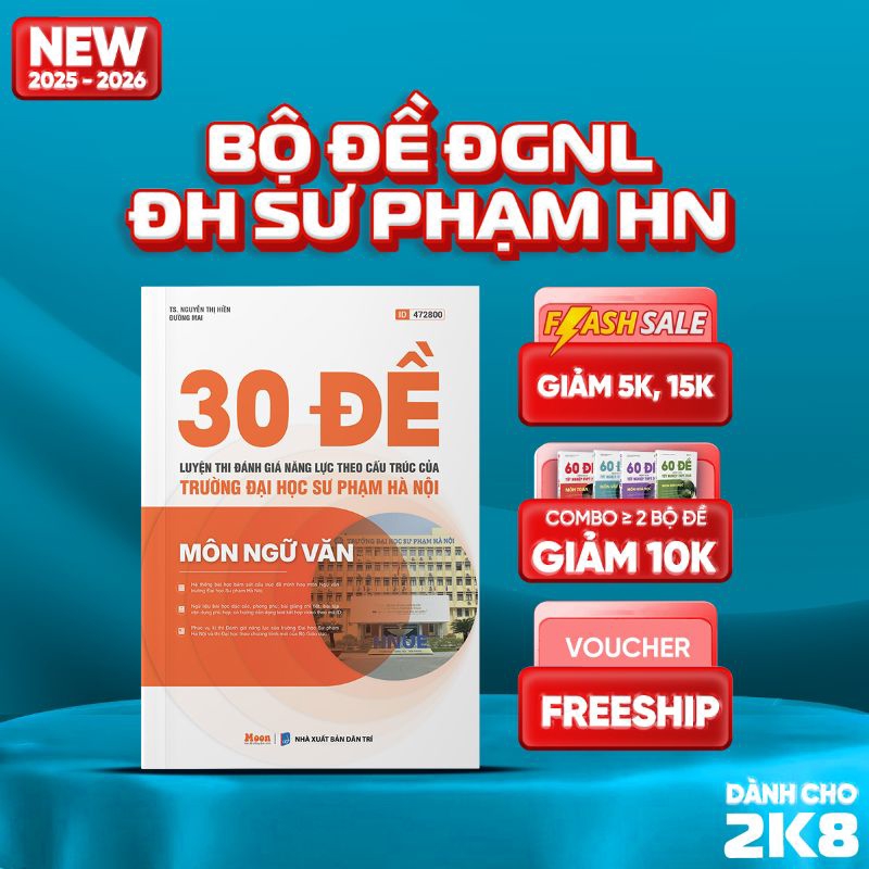 30 Đề Luyện Thi Đánh Giá Năng Lực Theo Cấu Trúc Của Trường Đại Học Sư Phạm Hà Nội - Môn Ngữ Văn