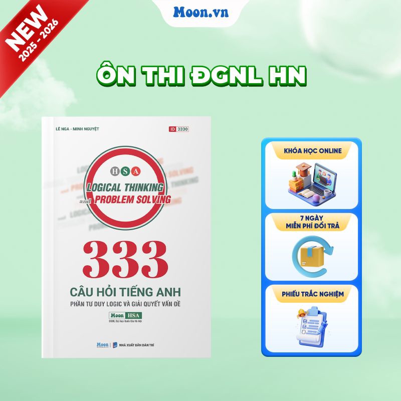 MOON - HSA - 333 Câu Hỏi Tiếng Anh Phần Tư Duy Logic Và Giải Quyết Vấn Đề - Ôn Thi ĐGNL 2025