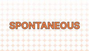 Spontaneous