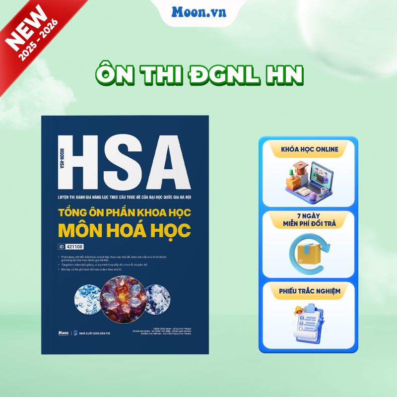 [2025-2026] Moon - HSA - Luyện Thi Đánh Giá Năng Lực Theo Cấu Trúc Đề Của Đại học Quốc Gia Hà Nội - Tổng Ôn Phần Khoa Học - Môn Hóa Học