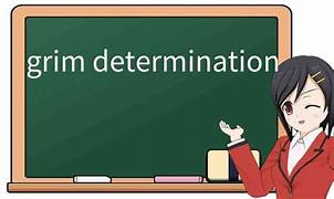 grim determination