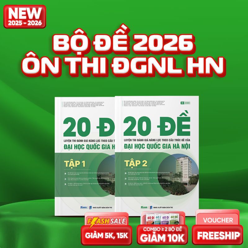 [2025-2026] 20 đề Luyện thi Đánh giá năng lực theo cấu trúc đề của Đại học Quốc gia Hà Nội - Tập 1-2