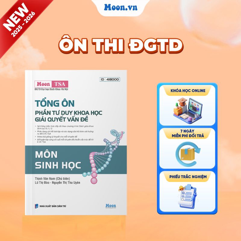 MOON - TSA - Môn Sinh Học - Tổng Ôn Phần Tư Duy Khoa Học/Giải Quyết Vấn Đề - Ôn Thi Đánh Giá Tư Duy 2025