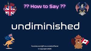 undiminished