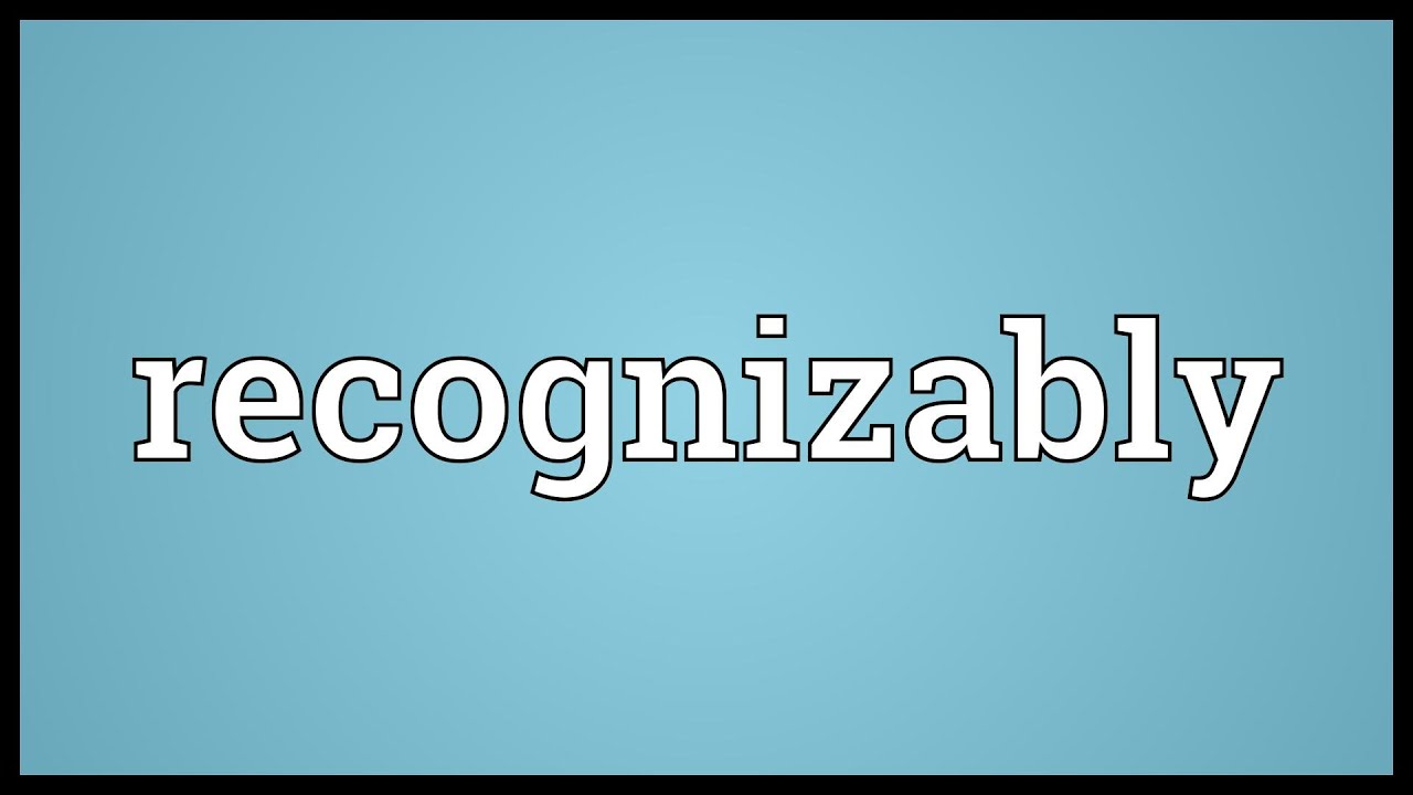 Recognizably