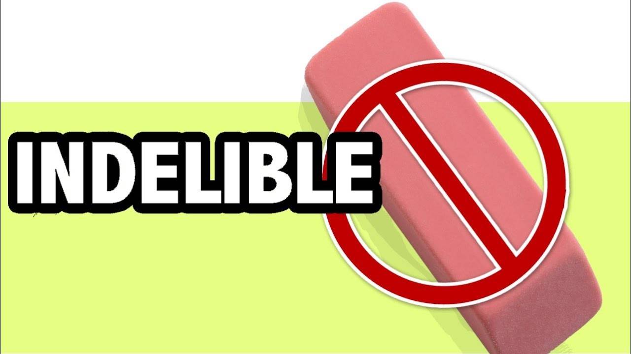 indelible