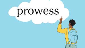 prowess