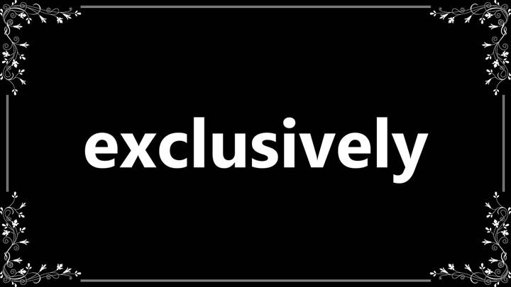 exclusively