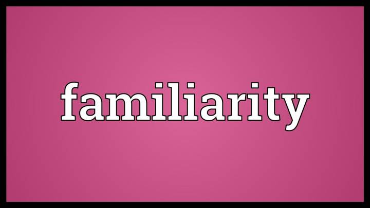 familiarity
