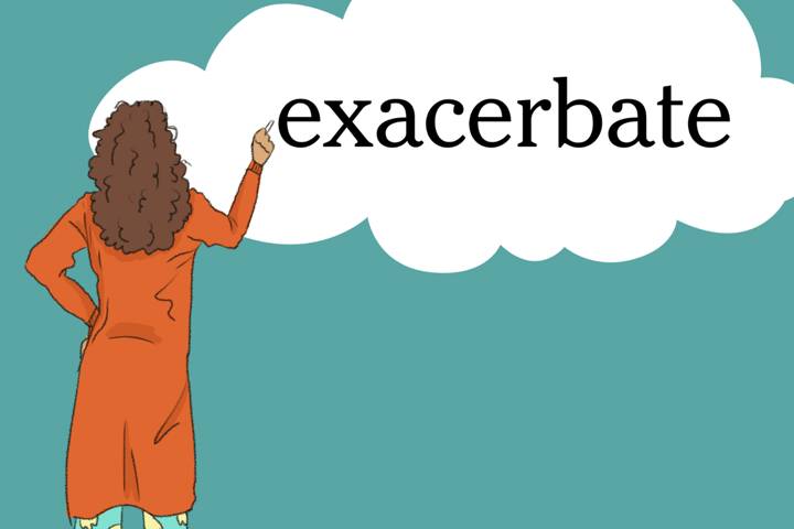 exacerbate